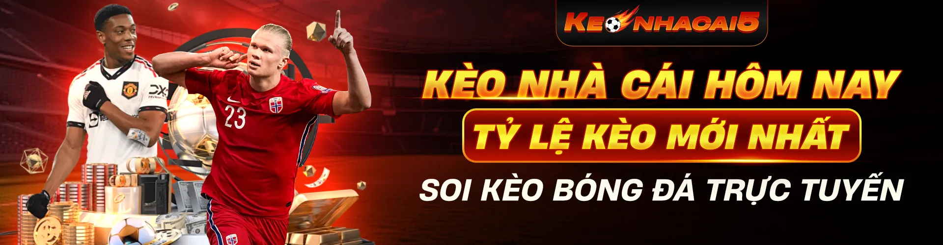 banner kèo nhà cái hôm nay - tỷ lệ kèo bóng đá mới nhất