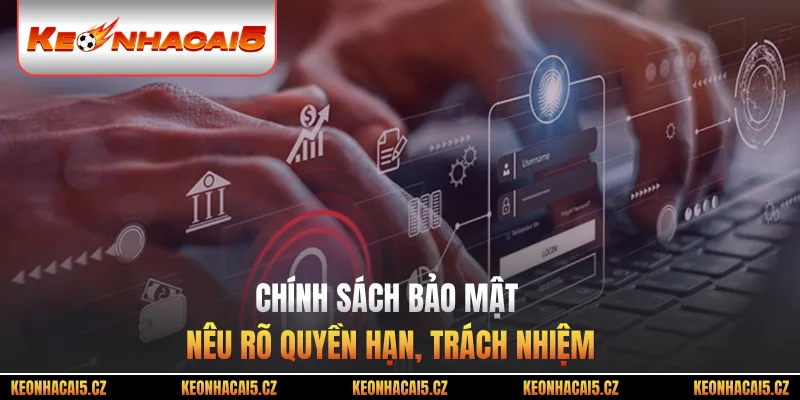 Chính sách bảo mật nêu rõ quyền hạn, trách nhiệm