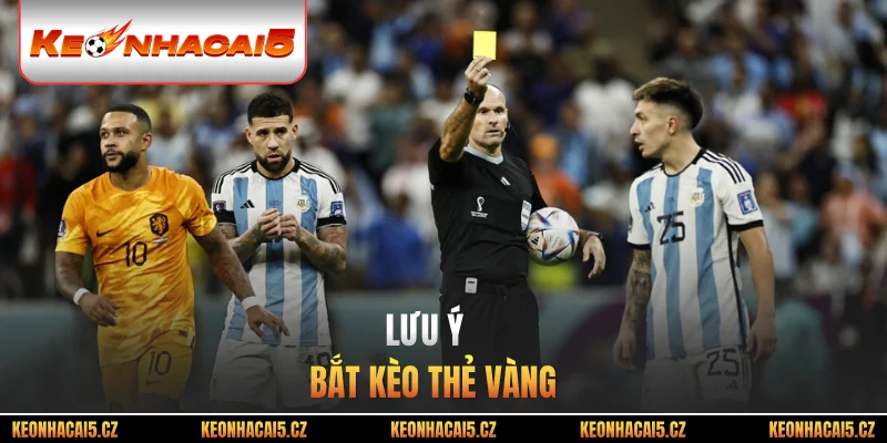 Lưu ý vàng bắt kèo thẻ vàng