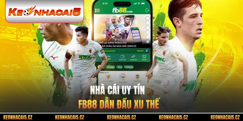Nhà cái uy tín FB88 dẫn đầu xu thế