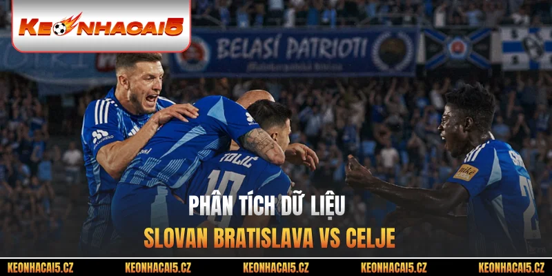 Phân tích dữ liệu Slovan Bratislava vs Celje