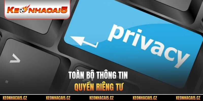 Toàn bộ thông tin quyền riêng tư
